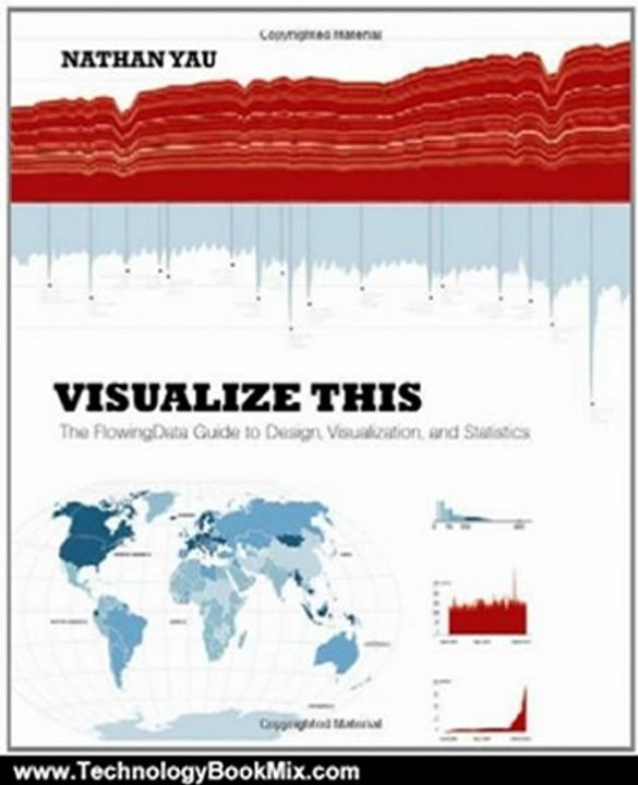 Technology Book Review: Visualize This: The FlowingData Guide to Design, Visualization, and Statistics by Nathan Yau