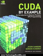 Technology Book Review: CUDA by Example: An Introduction to General-Purpose GPU Programming by Jason Sanders, Edward Kandrot