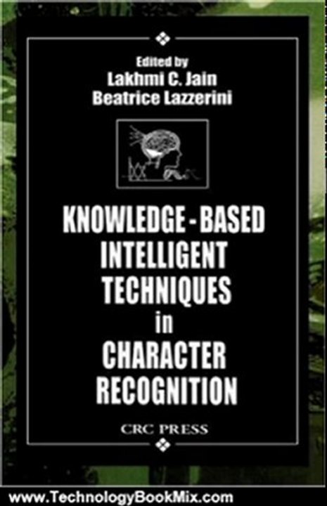 Technology Book Review: Knowledge-Based Intelligent Techniques in Character Recognition (International Series on Computational Intelligence) by Lakhmi C. Jain, Beatrice Lazzerini