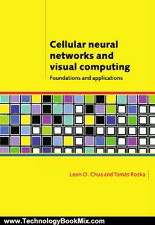 Technology Book Review: Cellular Neural Networks and Visual Computing: Foundations and Applications by Leon O. Chua, Tamas Roska