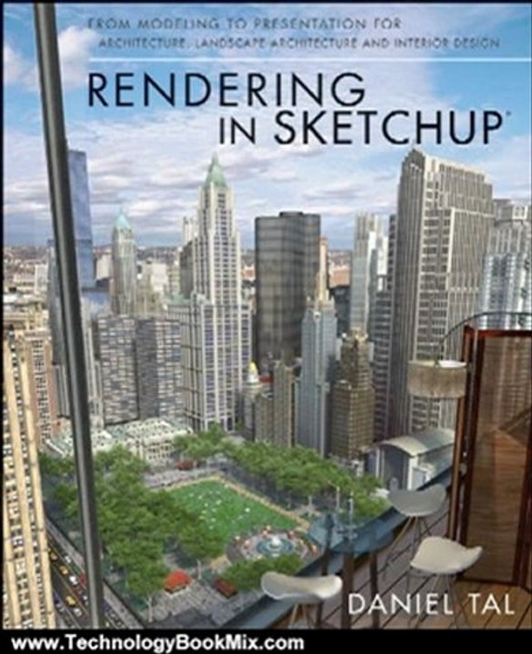 Technology Book Review: Rendering in SketchUp: From Modeling to Presentation for Architecture, Landscape Architecture and Interior Design by Daniel Tal