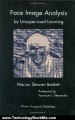 Technology Book Review: Face Image Analysis by Unsupervised Learning (The Kluwer International Series in Engineering and Computer Science, Volume 612) (The Springer International Series in Engineering and Computer Science) by Marian Stewart Bartlett