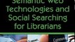 Technology Book Review: Semantic Web Technologies and Social Searching for Librarians (THE TECH SET #20 by Robin Fay, Michael Sauers, Ellyssa Kroski