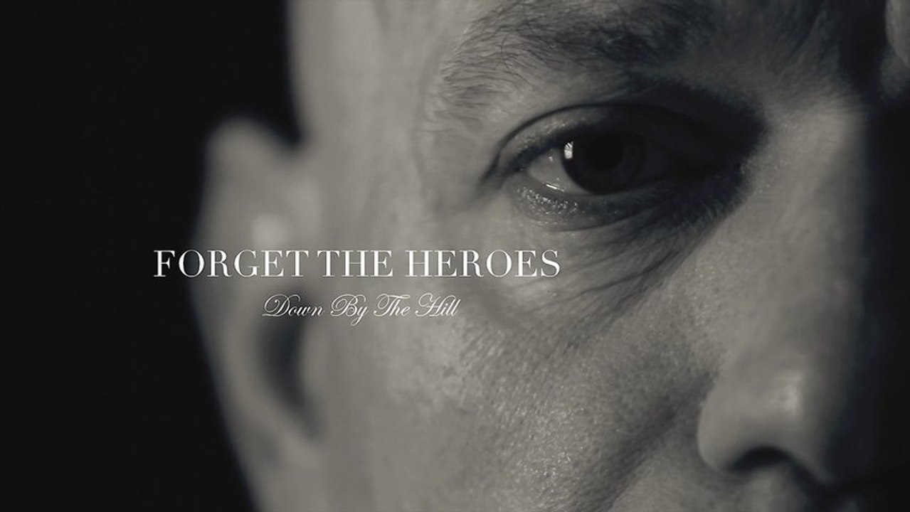 Forget The Heroes - DOWN BY THE HILL