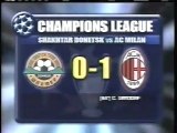 2004 (September 14) Shakhtar Donetsk (Ukraine) 0-AC Milan (Italy) 1 (Champions League)