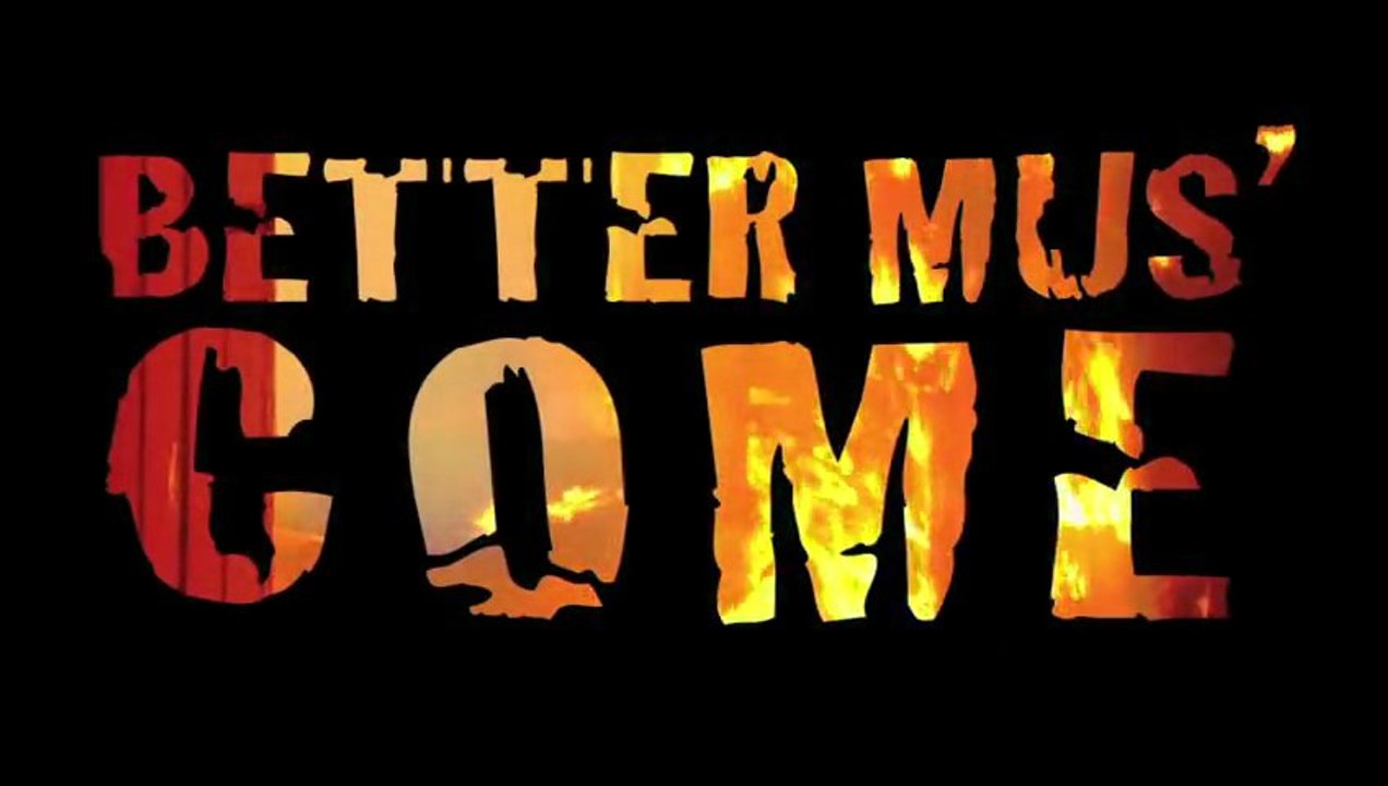 BETTER MUS’ COME (2010) Trailer VO - HD