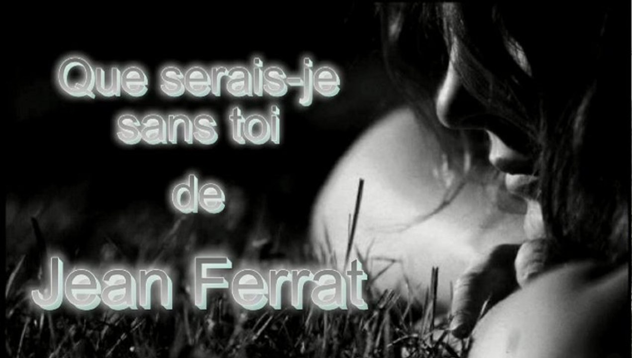 Que serais je sans toi par Jean-Loup