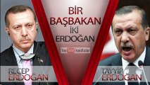 Bir Başbakan İki Erdoğan  Recep Erdoğan - Tayyip Erdoğan