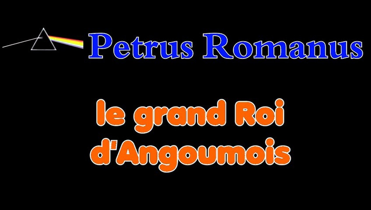 Petrus Romanus - Le Grand Roi d'Angoumois