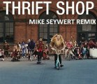 THRIFT SHOP MIKE SEYWERT REMIX