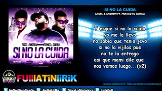 Axcel & Andrew Ft Franco 'El Gorila' - Si No La Cuidas [Letra]