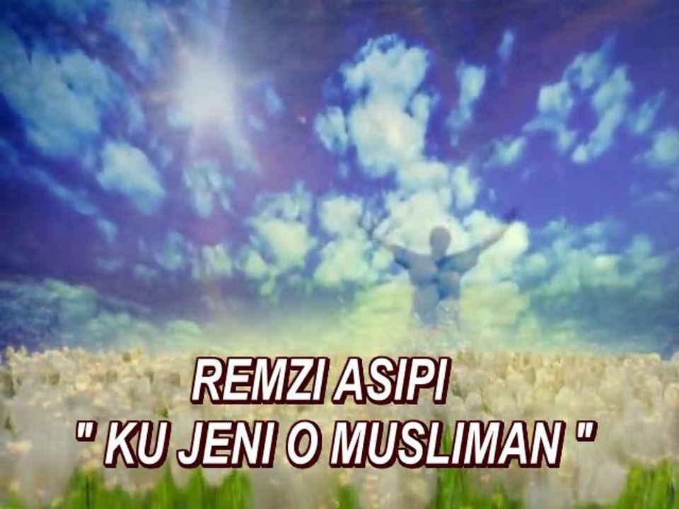 REMZI ASIPI 'KU JENI O MUSLIMAN'