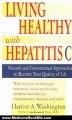 Medicine Book Review: Living Healthy with Hepatitis C: Natural and Conventional Approaches to Recover Your Quality of Life by Harriet A. Washington