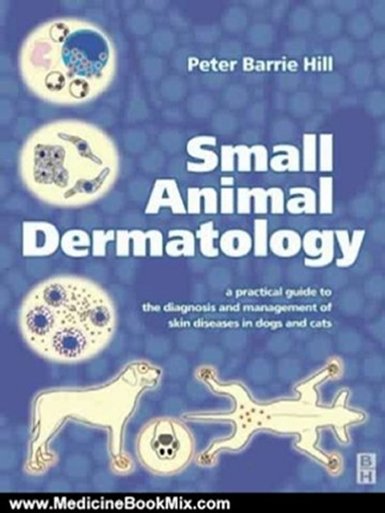 Medicine Book Review: Small Animal Dermatology: A Practical Guide to Diagnostic Tests by Peter Barrie Hill BVSc PhD DVD DipACVD MRCVS