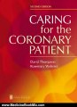 Medicine Book Review: Caring for the Coronary Patient, 2e by David R. Thompson BSc MA PhD MBA RN FRCN FAAN FESC, Rosemary A. Webster MSc BSc RN