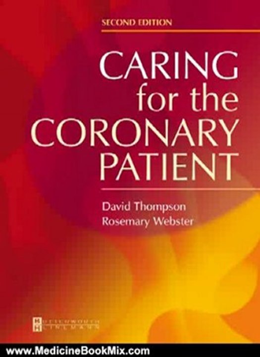 Medicine Book Review: Caring for the Coronary Patient, 2e by David R. Thompson BSc MA PhD MBA RN FRCN FAAN FESC, Rosemary A. Webster MSc BSc RN