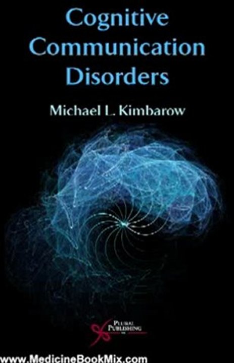 Medicine Book Review: Cognitive Communication Disorders by Michael L. Kimbarow