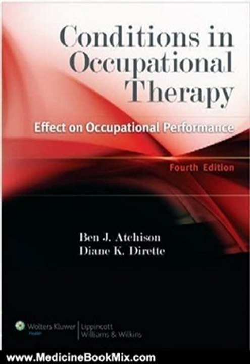 Medicine Book Review: Conditions in Occupational Therapy: Effect on Occupational Performance by Ben Atchison MEd OTR FAOTA, Diane Dirette