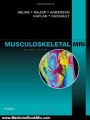 Medicine Book Review: Musculoskeletal MRI, 2e by Clyde A. Helms MD, Nancy M. Major MD, Mark W. Anderson MD, Phoebe Kaplan MD, Robert Dussault MD