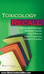 Medicine Book Review: Toxicology Recall (Recall Series) by Christopher P. Holstege, Matthew P. Borloz, John P. Benner, David T. Lawrence, Nathan P. Charlton