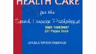 Medicine Book Review: Handbook of Home Health Care for the Speech- Language Pathologist by Angela Tipton Dikengil