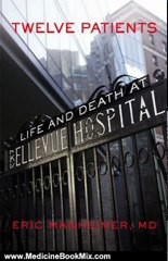 Medicine Book Review: Twelve Patients: Life and Death at Bellevue Hospital by Eric Manheimer