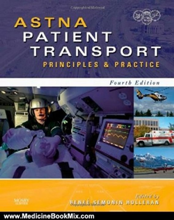 Medicine Book Review: ASTNA Patient Transport: Principles and Practice, 4e (Air & Surface Patient Transport: Principles and Practice) by ASTNA, Renee S. Holleran RN PhD CEN CCRN CFRN CTRN FAEN