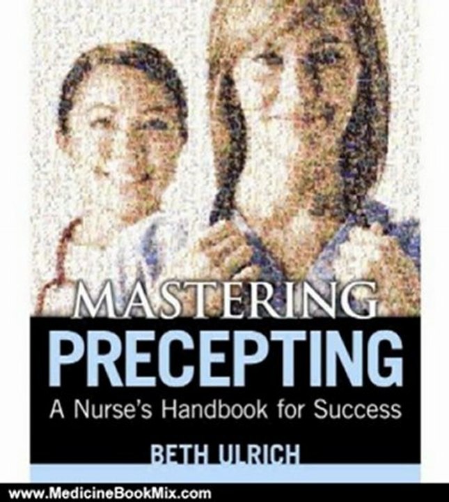 Medicine Book Review: Mastering Precepting: A Nurse's Handbook for Success by Beth Ulrich EdD RN FACHE FAAN