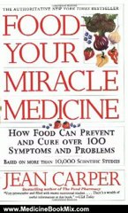 Medicine Book Review: Food--Your Miracle Medicine by Jean Carper