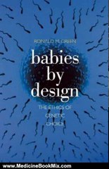 Medicine Book Review: Babies by Design: The Ethics of Genetic Choice by Ronald M. Green