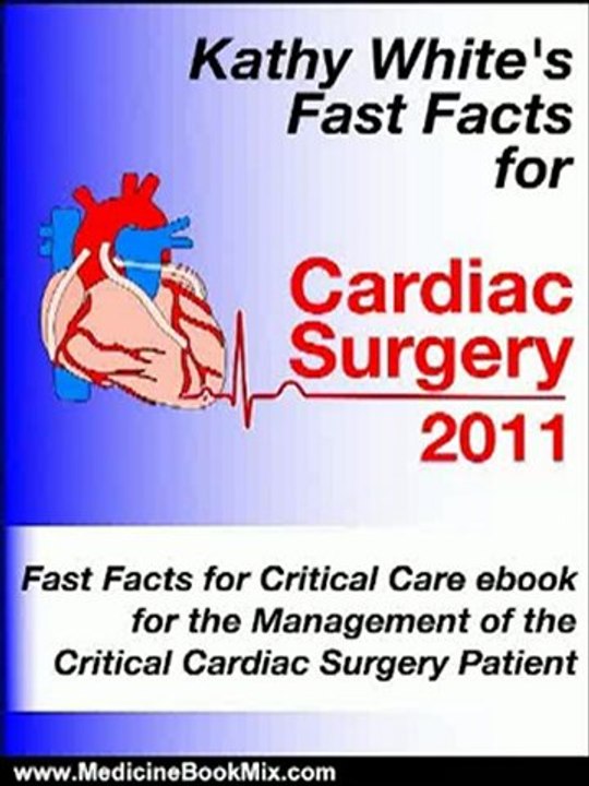 Medicine Book Review: Fast Facts for Cardiac Surgery 2011 (Fast Facts for Critical Care) by Kathy White
