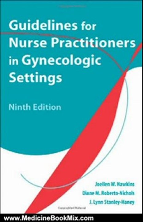 Medicine Book Review: Guidelines for Nurse Practitioners in Gynecologic Settings, 9th Edition by Joellen W. Hawkins, Diane M. Roberto-Nichols, J. Lynn Stanley-Haney