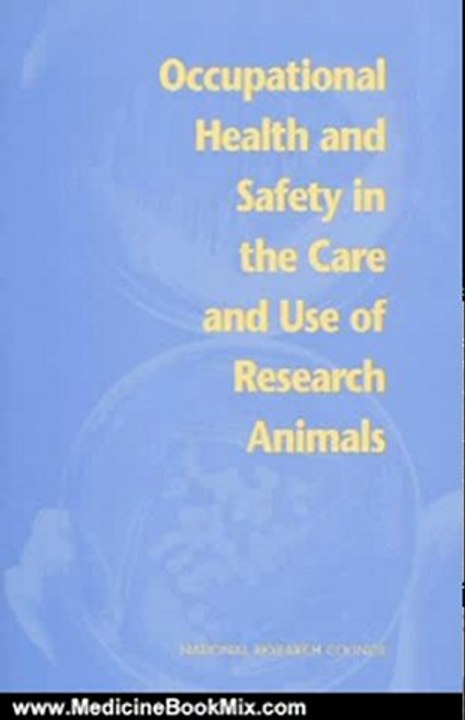 Medicine Book Review: Occupational Health and Safety in the Care and USe of Research Animals by Natl Academy Of