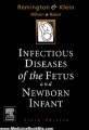 Medicine Book Review: Infectious Diseases of the Fetus and the Newborn Infant, 6e (INFECTIOUS DISEASES OF THE FETUS AND NEWBORN INFANT) by Jack S. Remington, Jerome Klein, Carol Baker, Christopher Wilson