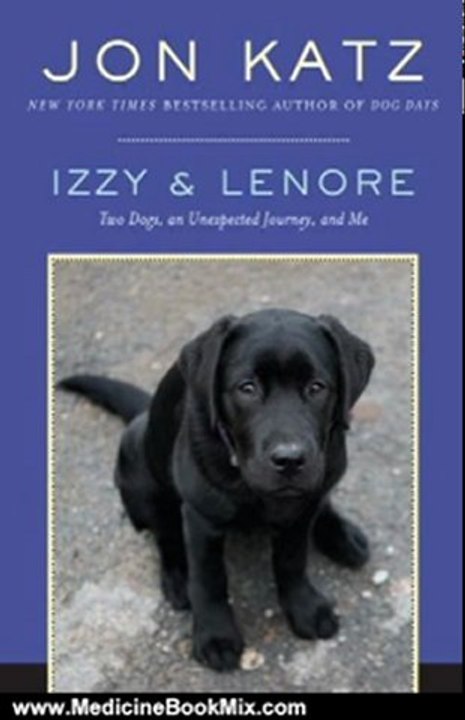 Medicine Book Review: Izzy & Lenore: Two Dogs, an Unexpected Journey, and Me by Jon Katz
