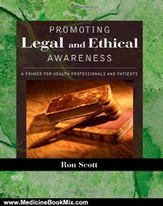 Medicine Book Review: Promoting Legal and Ethical Awareness: A Primer for Health Professionals and Patients, 1e by Ronald W. Scott PT JD EdD LLM MSBA