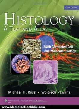 Medicine Book Review: Histology: A Text and Atlas (Histology (Ross)) by Michael H. Ross, Wojciech Pawlina