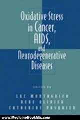 Medicine Book Review: Oxidative Stress in Cancer, AIDS, and Neurodegenerative Diseases (Oxidative Stress and Disease) by Luc Montagnier, Rene Olivier, Catherine Pasquier