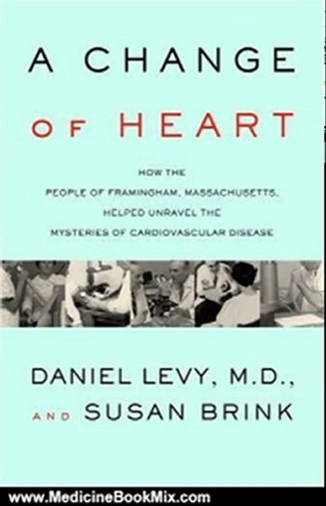 Medicine Book Review: A Change of Heart: How the People of Framingham, Massachusetts, Helped Unravel the Mysteries of Cardiovascular Disease by Daniel Levy, Susan Brink