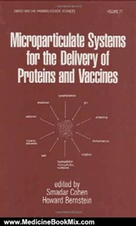 Medicine Book Review: Microparticulate Systems for the Delivery of Proteins and Vaccines (Drugs and the Pharmaceutical Sciences) by Smadar Cohen, Howard Bernstein