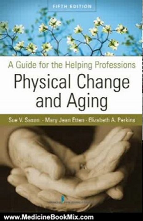 Medicine Book Review: Physical Change and Aging by Sue V. Saxon, Mary Jean Etten, Dr. Elizabeth A. Perkins