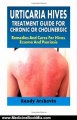 Medicine Book Review: Urticaria Hives : Treatment Guide For Chronic Or Cholinergic: Remedies And Cures For Hives, Eczema And Psoriasis by Randy Arshavin