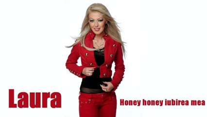 Laura ■■■ Honey honey iubirea mea ■■■ █▬█ █ ▀█▀ ■■■