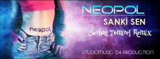 Neopol - Sanki Sen (Serkan Demirel Remix) 2013