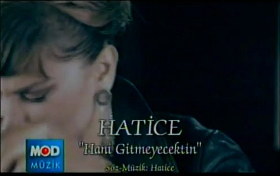 Hatice - Hani Gitmeyecektin