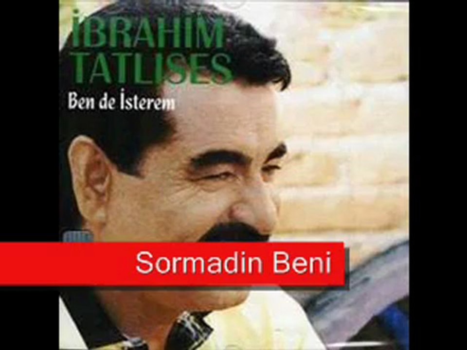 Ibrahim Tatlises - Sormadin Beni
