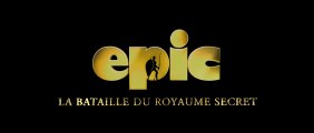 EPIC : La Bataille du Royaume Secret - Bande-Annonce / Trailer #3 [VF|HD1080p]