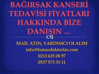 Bağırsak Kanseri Belirtileri,Bağırsak Kanseri Tedavisi,Bağırsak Kanseri Tedavisi fiyatları,