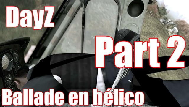 DayZ ballade en Hélico Part 2
