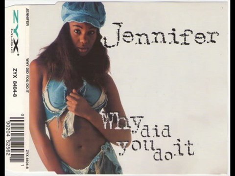 Jennifer - Why Did You Do It (The Why Extended Version)